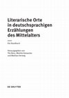 Research paper thumbnail of Literarische Orte in deutschsprachigen Erzählungen des Mittelalters. Ein Handbuch, hg. v. Tilo Renz, Monika Hanauska und Mathias Herweg, Berlin und Boston 2018. (Inhalt des Bandes)