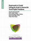 Research paper thumbnail of Repensando la ciudad inteligente desde la innovación social digital ciudadana