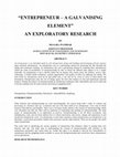 Research paper thumbnail of " ENTREPRENEUR – A GALVANISING ELEMENT " AN EXPLORATORY RESEARCH