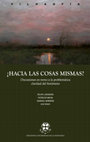 Research paper thumbnail of ¿HACIA LAS COSAS MISMAS? FELIPE JOHNSON PATRICIO MENA SAMUEL HERRERA (EDITORES) F I L O S O F Í A Discusiones en torno a la problemática claridad del fenómeno