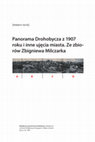 Research paper thumbnail of Panorama Drohobycza z 1907 roku i inne ujęcia miasta. Ze zbiorów Zbigniewa Milczarka