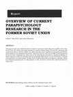 Research paper thumbnail of Overview of Current Parapsychology Research in the Former Soviet Union