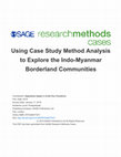 Research paper thumbnail of (2019). Using case study method analysis to explore the Indo-Myanmar borderland communities. SAGE Research Methods Cases.London.UK