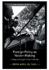 Research paper thumbnail of Foreign Policy as Nation Making: Turkey and Egypt in the Cold War