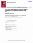 Research paper thumbnail of To be or not to be Indigenous Understanding the rise of Australia's Indigenous population since 1971