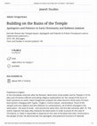 Research paper thumbnail of Building on the Ruins of the Temple: Apologetics and Polemics in Early Christianity and Rabbinic Judaism