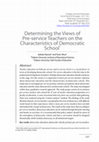 Research paper thumbnail of Determining the Views of Pre-service Teachers on the Characteristics of Democratic Schools