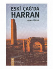 Research paper thumbnail of Özfırat, A., Eski Çağ’da Harran - Ancient City of Harran (English summary), Arkeoloji ve Sanat Yayınları, İstanbul 1994, 2. Baskı 2005.