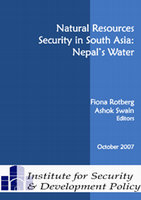 Research paper thumbnail of Natural Resources Scarcity in South Asia: Nepal's Water (Stockholm: Institute for Security and Development Policy, 2007). Editor with Fiona Rotberg.