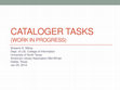 Research paper thumbnail of Cataloger Tasks: Work In Progress