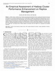 Research paper thumbnail of An Empirical Assessment of Hadoop Cluster Performance Enhancement on Replica Management