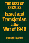 Research paper thumbnail of Uri Bar-Joseph, The Best of Enemies: Israel and Transjordan in the War of 1948, London: Frank Cass, 1987