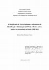 Research paper thumbnail of A identificação de terras indígenas e os relatórios de identificação e delimitação da FUNAI : reflexões sobre a prática da antropologia no Brasil (1988-2003)