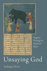 Research paper thumbnail of Unsaying God: Negative Theology in Medieval Islam