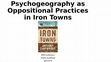 Research paper thumbnail of Psychogeography as Oppositional Practices in Iron Towns Slides