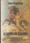 Research paper thumbnail of O Casino da Figueira. Sua evolução histórica desde o Teatro-Circo à atualidade (1884-1978), Coimbra, Palimage, 2012