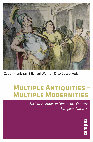 Research paper thumbnail of Multiple Antiquities — Multiple Modernities: Ancient Histories in Nineteenth-Century European Cultures