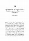 Research paper thumbnail of Recreational sex not-at-home: The atmospheres of sex work in Tel Aviv