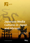 Research paper thumbnail of HERNÁNDEZ-PÉREZ, M. (ed) 2019. Japanese Media Cultures in Japan and Abroad: Transnational Consumption of Manga, Anime, and Media-Mixes, Basel, Switzerland, MDPI.