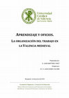 Research paper thumbnail of Aprendizaje y oficios. La organización del trabajo en la Valencia medieval. Trabajo Final de Máster. Dirigido por el Dr. Juan Gomis Coloma. Máster Universitario en Formación del Profesorado de Secundaria. Universidad Católica de Valencia. Valencia, junio 2019