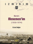 Research paper thumbnail of Benim Menemen'im (1950-1974), İzmirim Dizisi, Heyamola Yayınları, İstanbul, 2019.