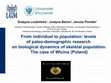 Research paper thumbnail of From individual to population: levels  of paleo-demographic research  on biological dynamics of skeletal population. The case of Wicina (Poland)