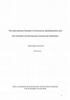 Research paper thumbnail of The International Chamber of Commerce, Multilateralism and the Invention of International Commercial Arbitration