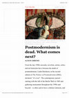 Research paper thumbnail of Gibbons, A. (2017) ‘Postmodernism is dead. What comes next?’, Times Literary Supplement (TLS) Online, 12 June 2017, online: http://www.the-tls.co.uk/articles/public/postmodernism-dead-comes-next/