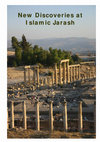 Research paper thumbnail of New Discoveries at Islamic Jarash: the mosque, sûq and related buildings