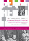 Research paper thumbnail of Miłośnictwo rzeczy. Studia z historii kolekcjonerstwa na ziemiach polskich w XIX wieku - Wprowadzenie