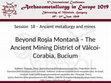 Research paper thumbnail of Beyond Rosia Montana - The Ancient Mining District of Valcoi-Corabia, Bucium