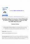 Research paper thumbnail of Hoineilhing Sitlhou, Deconstructing Colonial Ethnography: An Analysis of Missionary Writings on North East India, New Delhi: Ruby Press, 2017