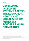 Research paper thumbnail of Developing inclusive systems across Education, Health and Social sectors for early school leaving prevention. Improving the Quality of Childhood in Europe