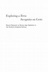 Research paper thumbnail of Exploring a Terra Incognita on Crete Recent Research on Bronze Age Habitation in the Southern Ierapetra Isthmus