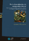 Research paper thumbnail of De la dependencia  a la autogestión laboral Sobre la reconstrucción de  experiencias colectivas de trabajo  en la Argentina contemporánea