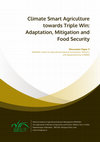 Research paper thumbnail of Climate Smart Agriculture towards Triple Win: Adaptation, Mitigation and Food Security