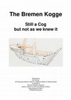 Research paper thumbnail of The Bremen Kogge Still a Cog but not as we knew it