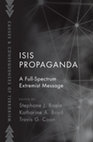 Research paper thumbnail of [volume, co-edited with K. Boyd and T. Coan] ISIS Propaganda: A Full-Spectrum Extremist Message