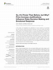 Research paper thumbnail of So, It's Pricier Than Before, but Why? Price Increase Justifications Influence Risky Decision Making and Emotional Response