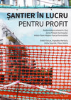 Research paper thumbnail of ȘANTIER ÎN LUCRU PENTRU PROFIT. Redezvoltare urbană în Cluj. Zona Ploiești-Someșului-Anton Pann-Abator-Parcul Feroviarilor