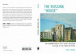 Research paper thumbnail of THE RUSSIAN "HOUSE" AN EXAMINATION OF POST-SOVIET RUSSIAN CULTURE IN THE TIMES OF PUTIN The Russian "House": An Examination of Post-Soviet Russian Culture in the Times of Putin