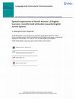 Research paper thumbnail of Spatial trajectories of North Korean L2 English learners: transformed attitudes towards English across spaces