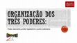 Research paper thumbnail of Organização dos três poderes