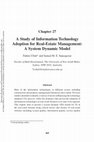 Research paper thumbnail of A Study of Information Technology Adoption for Real-Estate Management: A System Dynamic Model