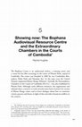 Research paper thumbnail of Showing now: the Bophana Audiovisual Resource Centre and the Extraordinary Chambers in the Courts of Cambodia