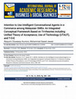 Research paper thumbnail of Intention to Use Intelligent Conversational Agents in e-Commerce among Malaysian SMEs: An Integrated Conceptual Framework Based on Tri-theories including Unified Theory of Acceptance