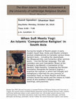 Research paper thumbnail of When Sufi Meets Yogi: An Islamic 'Comparative Religion' in South Asia by Shankar Nair (Khan Endowment Islamic Studies Lecture) Oct 2019, University of Lethbridge