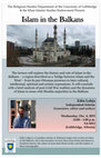 Research paper thumbnail of Islam in the Balkans by Edin Lohja (Khan Endowment Islamic Studies Lecture at the University of Lethbridge), Wed. 12 noon, Dec 4th, 2019