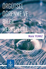 Research paper thumbnail of ÖRGÜTSEL ÖGRENME VE BİLGİ MERKEZLERİ