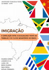 Research paper thumbnail of A correlação entre a desigualdade frente ao trabalho e os fluxos migratórios no Brasil  - UNIVERSIDADE TECNOLÓGICA FEDERAL DO PARANÁ -UTFPR